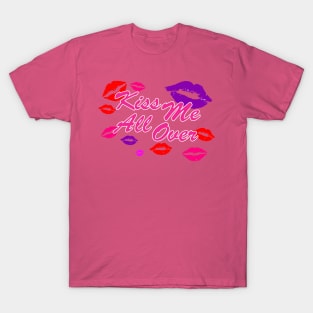 Kiss Me All Over Shirt T-Shirt